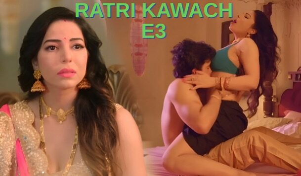 Ratri Kawach E03 Hindi Hot Web Series – Huntcinema