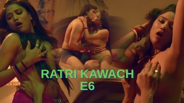 Ratri Kawach E06 Hindi Hot Web Series – Huntcinema