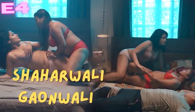 Shaharwali Gaonwali E04 Hindi Hot Web Series